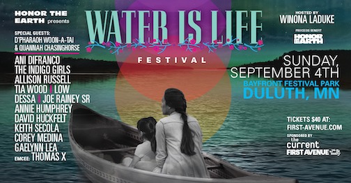 The Honor the Earth "Water Is Life"Music Festival is at Bayfront Park on Sunday, Sept. 4.