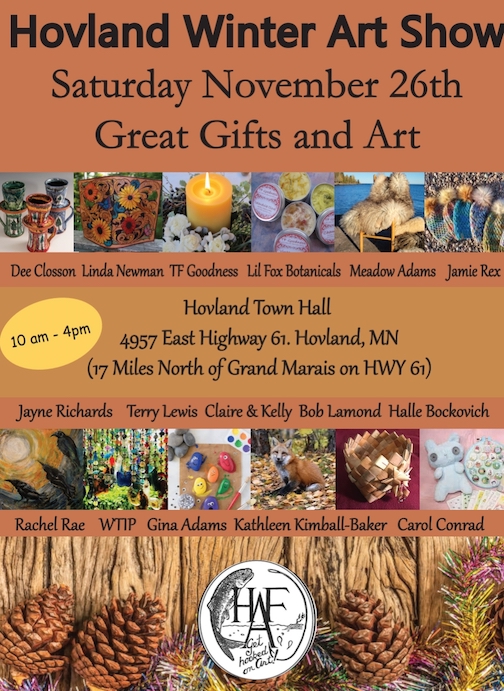 The Hovland Arts Festival will be held at the Hovland Town Hall from 10 am - 4 pm, Saturday, Nov. 26.