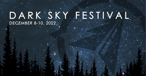 The Drk Sky Festival will be held Dec 8-10 feautring preswntations, a dinner and sky watfhing.