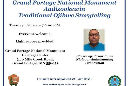 Aadizookewin, Traditional Ojibwe Storytelling will be held at the Grand Portage National Monument starting at 5 pm on Tuesday, Feb 7.