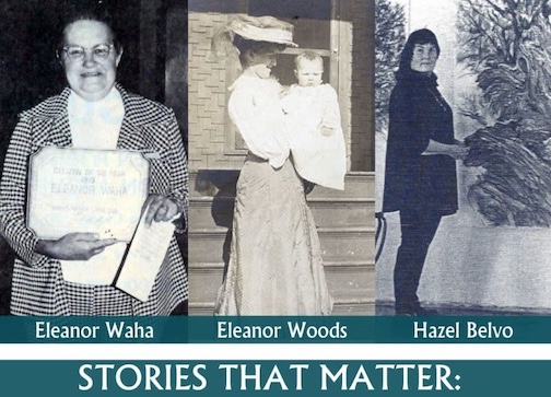 Stories That Matter: Women of Cook County, will be held at the Johnson Heritage Post on Thursday. Stories about Eleanor Waha, Eleanor Waha, Eleanor Woods, and Hazel Belvo will be featured.