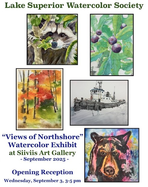 The Lake Superior Watercolor Society will hold a group show at Siiviis Gallery in Duluth.