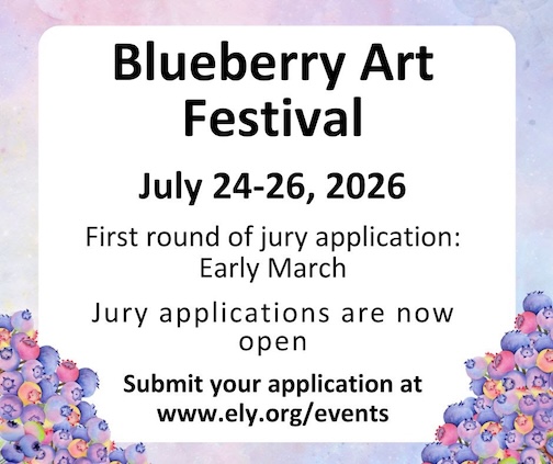 The first round of jury applications for the Blueberry Art Festival in Ely are open.