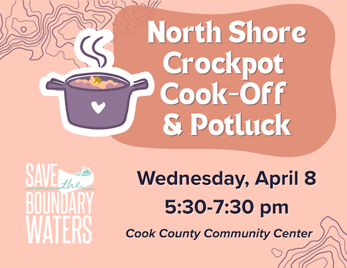 Save the Boundary Water Potluck at the Community Center on Wednesdsay.