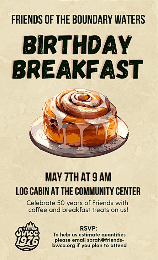 Friends of the Boundary Waters Birthday Breakfast is on May 7.